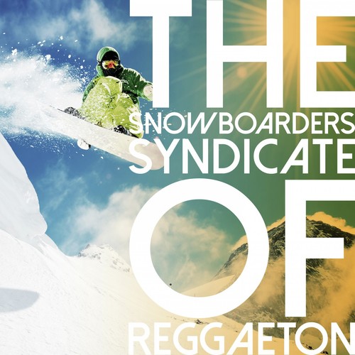 The Snowboarders Syndicate of Reggaeton