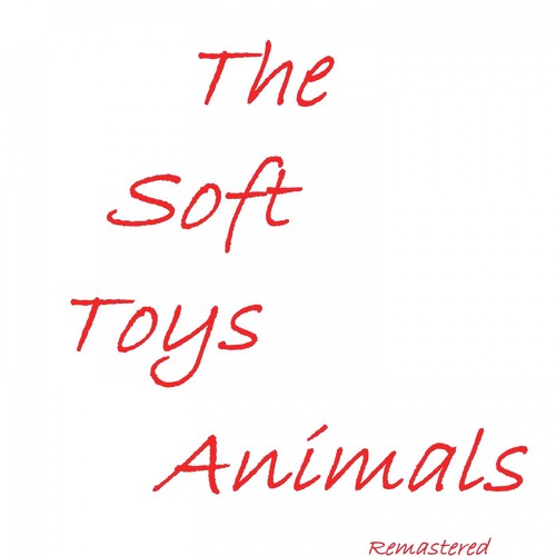 The Soft Toys Animals (Remastered)