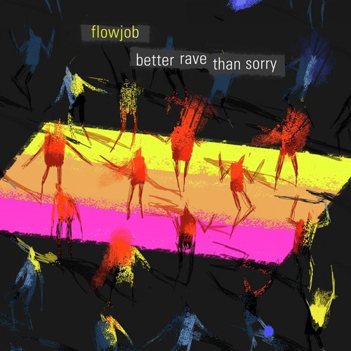 Better Rave Than Sorry