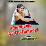 Bhabhi Ho Dil Me Samgayi