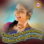 Chalo Chalo Kamalamma (DJ Remix Song Version 1)
