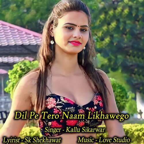 Dil Pe Tero Naam Likhawego