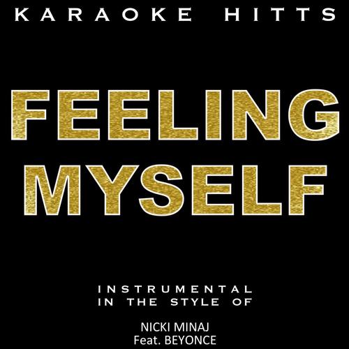 Feeling Myself (In the Style of Nicki Minaj & Beyonce) [Karaoke Version]