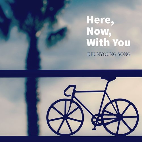 Here, Now, with You