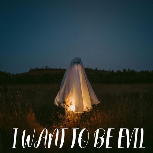 I WANT TO BE EVIL