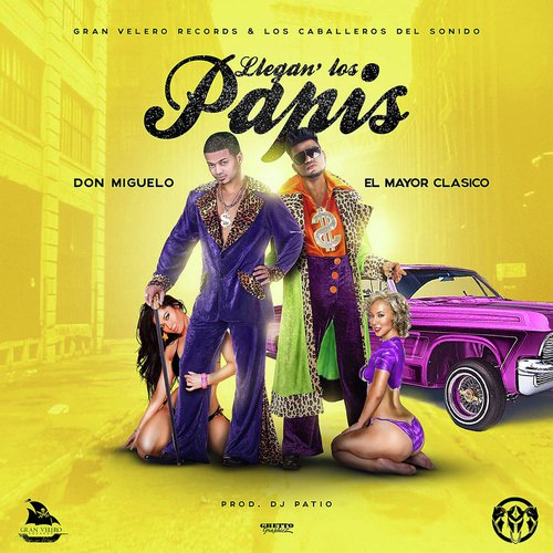 Llegan Los Papis (feat. Don Miguelo)