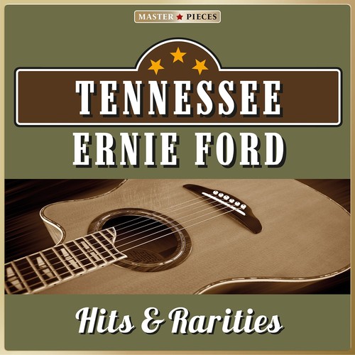 Masterpieces Presents Tennessee Ernie Ford, Hits & Rarities (45 Country Songs)