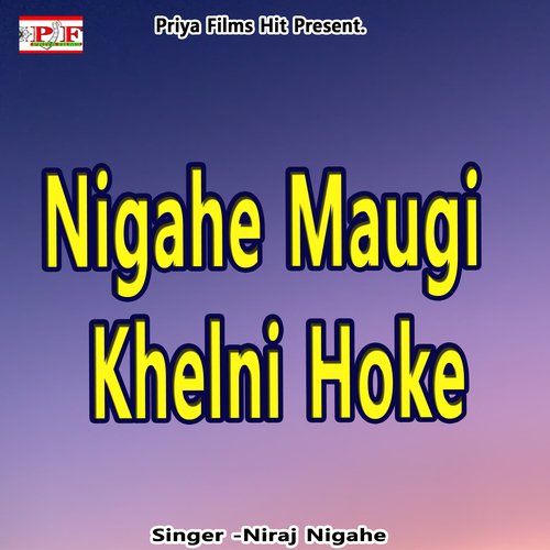 Nigahe Maugi Khelni Hoke