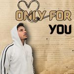Only For You
