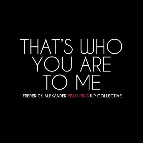 That's Who You Are to Me (feat. WP Collective)