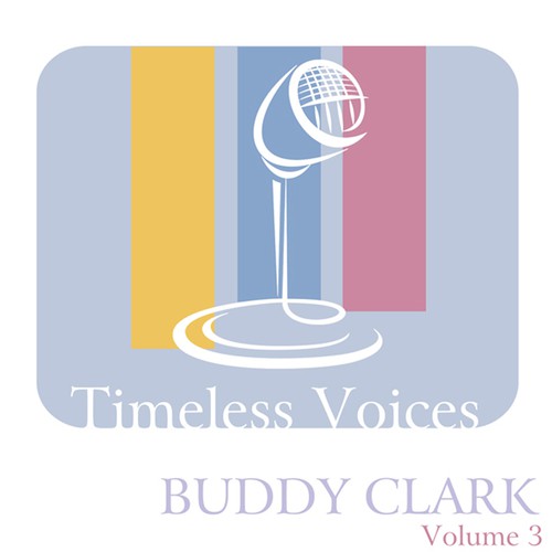 Timeless Voices: Buddy Clark, Vol. 3
