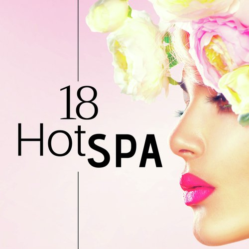 18 Hot Spa: Cool, Relaxed, Lounge, Chill Out Music with Smooth Jazz Music and Upbeat Beats