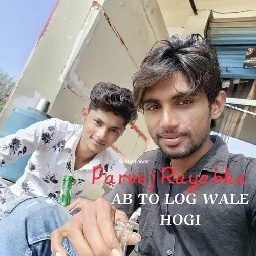 Ab To Log Wale Hogi