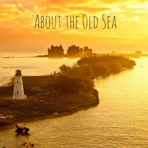 About the Old Sea