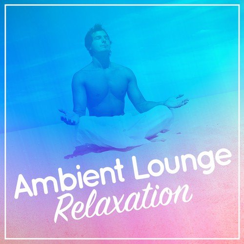 Ambient Lounge Relaxation_poster_image