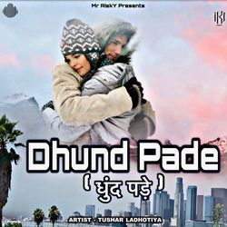 Dhund Pade-IiM9RCF3XnI