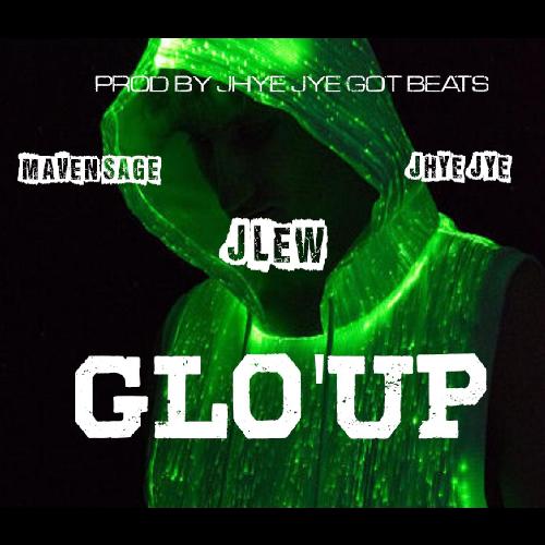 Glo' Up (feat. Maven Sage & Jhye Jye)