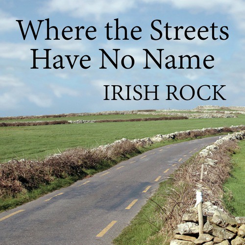 Irish Rock: Where the Streets Have No Name