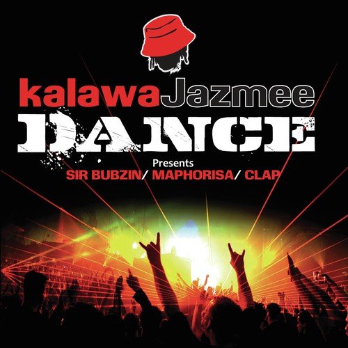 Kalawa Jazmee Dance Presents Sir Bubzin / Maphorisa / Clap (Pt. 1)