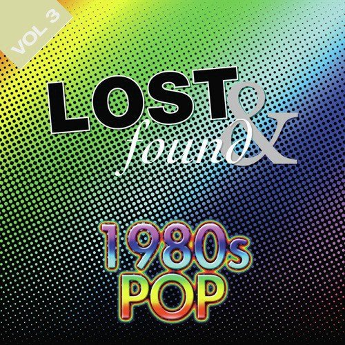 Lost & Found: 1980's Pop Volume 3
