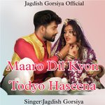 Maaro Dil Kyu Todyo Haseena