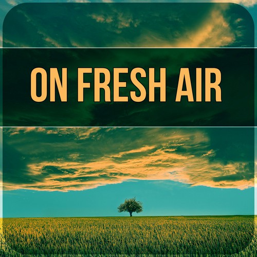 On Fresh Air - Nature Sounds to Relax, Yoga & Tai Chi Deep Relaxation, Take a Free Time
