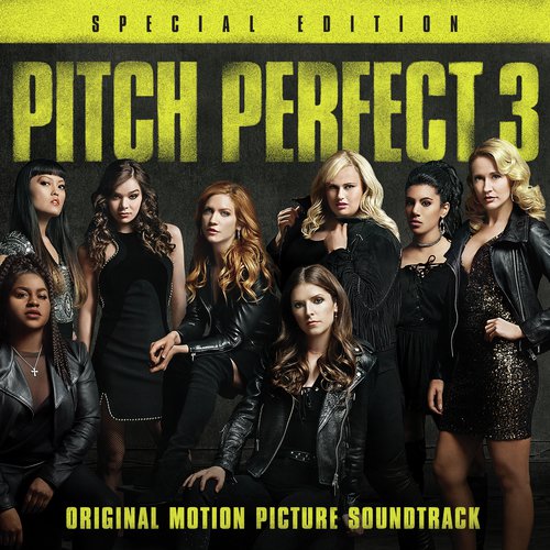 Pitch Perfect 3 (Original Motion Picture Soundtrack - Special Edition)