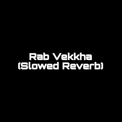 Rab Vekkha (Slowed Reverb) (1)