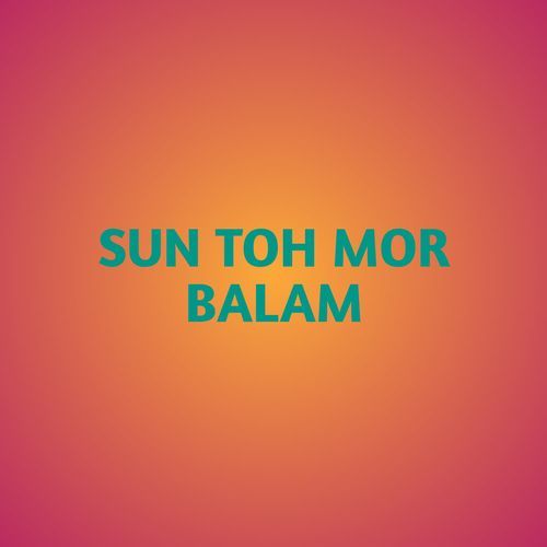 SUN TOH MOR BALAM