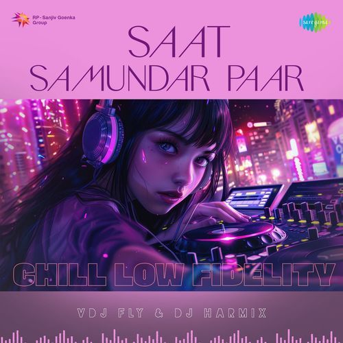 Saat Samundar Paar - Chill Low Fidelity