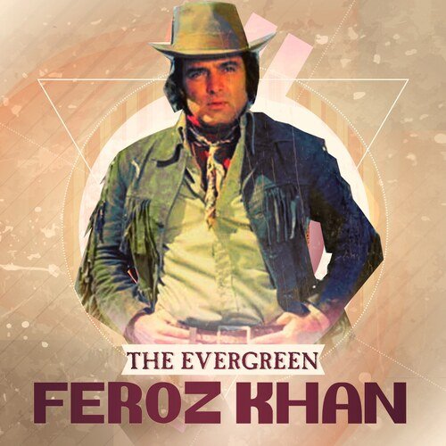 The Evergreen Feroz Khan