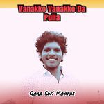 Vanakko Vanakko Da Pulla
