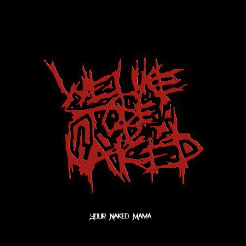 Your Naked Mama - Song Download from Your Naked Mama @ JioSaavn