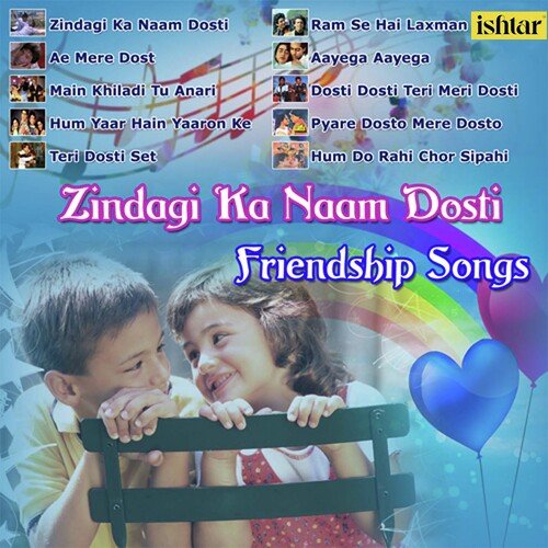 Zindagi Ka Naam Dosti (Friendship Songs)