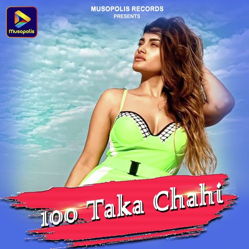 100 Taka Chahi