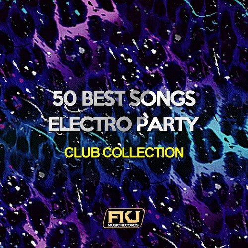 50 Best Songs Electro Party (Club Collection)