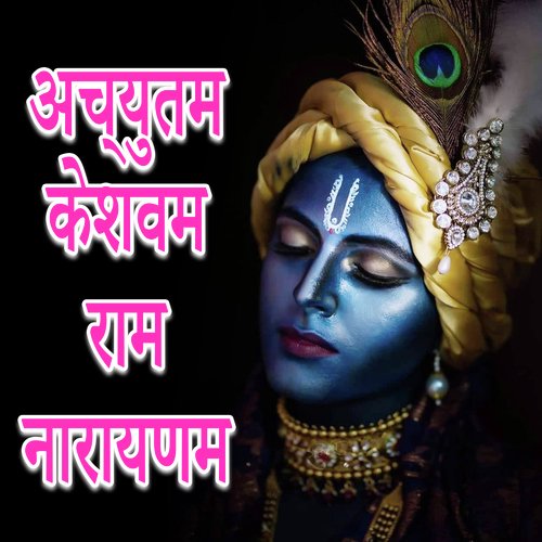 Achyutam Keshavam Raam Narayanam