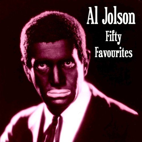 Al Jolson Fifty Favourites