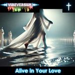 Alive in Your Love
