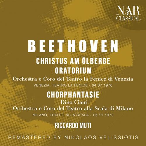 BEETHOVEN: CHRISTUS AM ÖLBERGE "CHRIST ON THE MOUNT OF OLIVES", FANTASIA FOR PIANO, CHORUS AND ORCHESTRA "CHORAL FANTASY"_poster_image