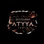 Bad Karma (ATYYA Remix)