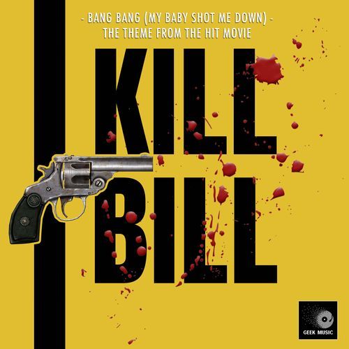 Bang Bang (My Baby Shot Me Down) [From"Kill Bill"] cover art