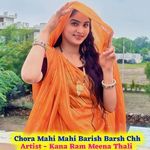 Chora Mahi Mahi Barish Barsh Chh