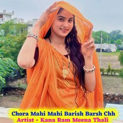 Chora Mahi Mahi Barish Barsh Chh