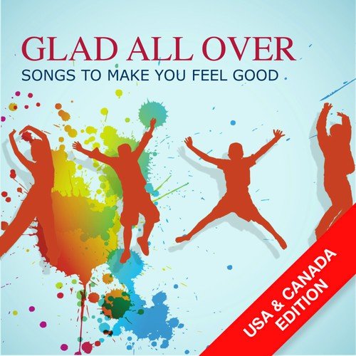 Glad All Over Songs To Make You Feel Good (USA & Canada Edition)