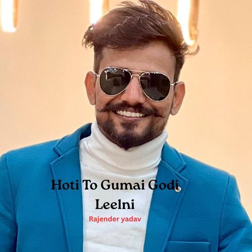 Hoti To Gumai Godi Leelni