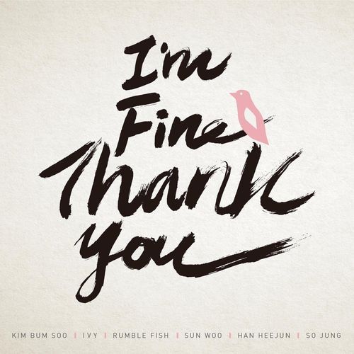 I'm Fine Thank You (feat. Kim Bum Soo, IVY, Rumble Fish, Sun Woo, HAN HEEJUN, Sojeong)