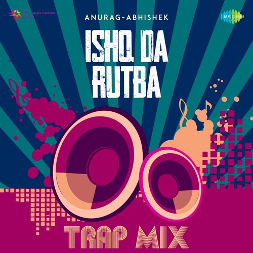 Ishq Da Rutba - Trap Mix