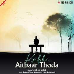 Kabhi Aitbaar Thoda-MhIMHB57ekc