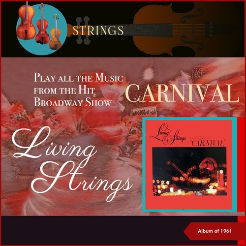 Living Strings Play All The Music From The Hit Broadway Show "Carnival" (Album of 1961)